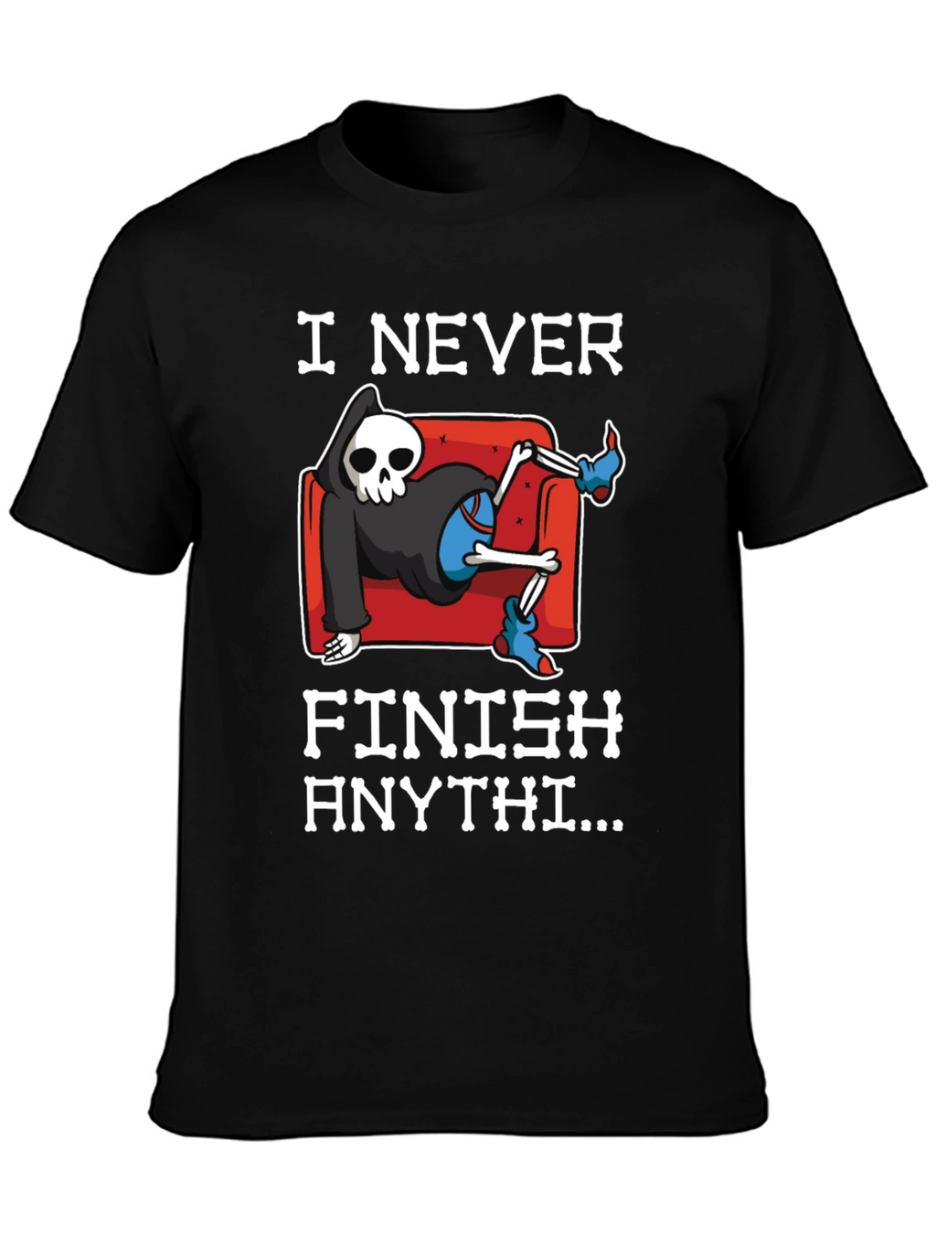 I Never Finish Anything Grim Reaper T-Shirt
