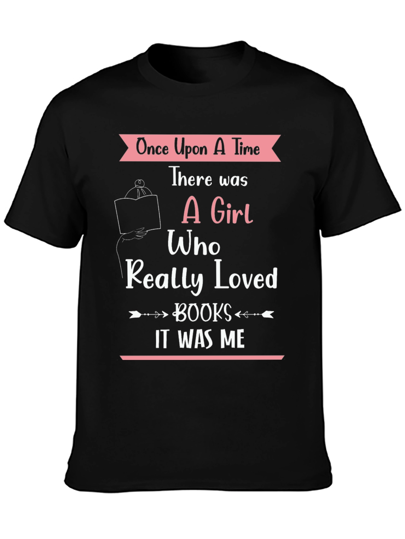 Book Lover T-Shirt: Once Upon A Time A Girl Who Loved Books