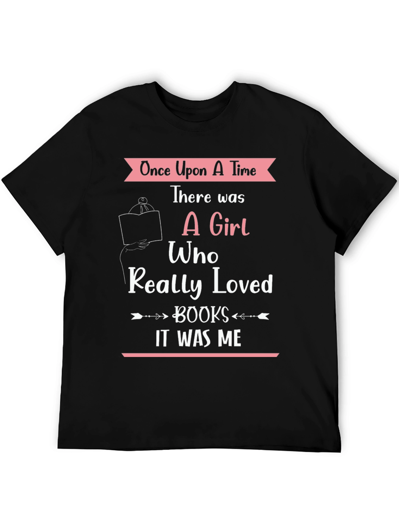 Book Lover T-Shirt: Once Upon A Time A Girl Who Loved Books