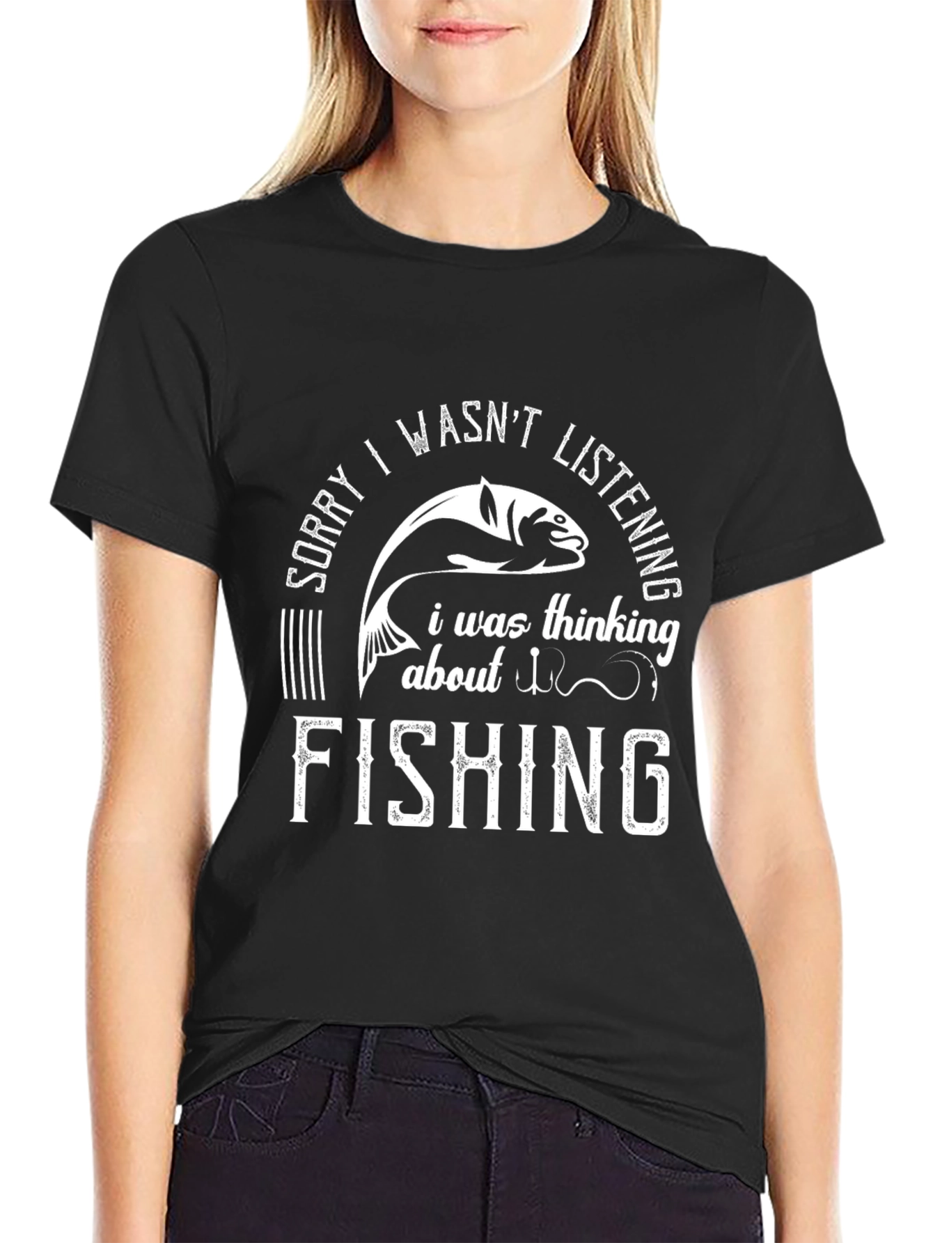 Fishing Graphic Tee: Sorry I Wasnt Listening