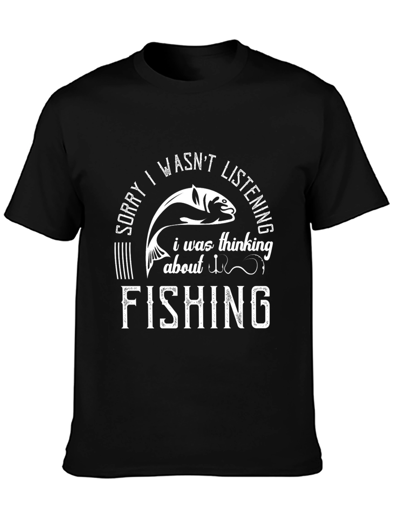 Fishing Graphic Tee: Sorry I Wasnt Listening