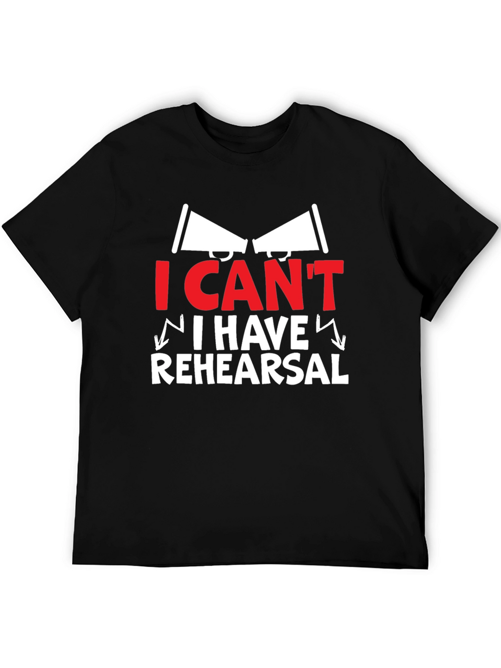 I Cant I Have Rehearsal Graphic Tee