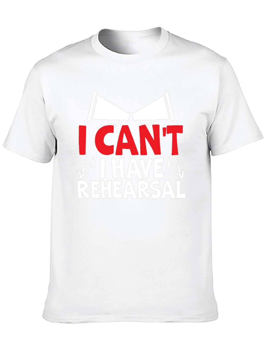I Cant I Have Rehearsal Graphic Tee