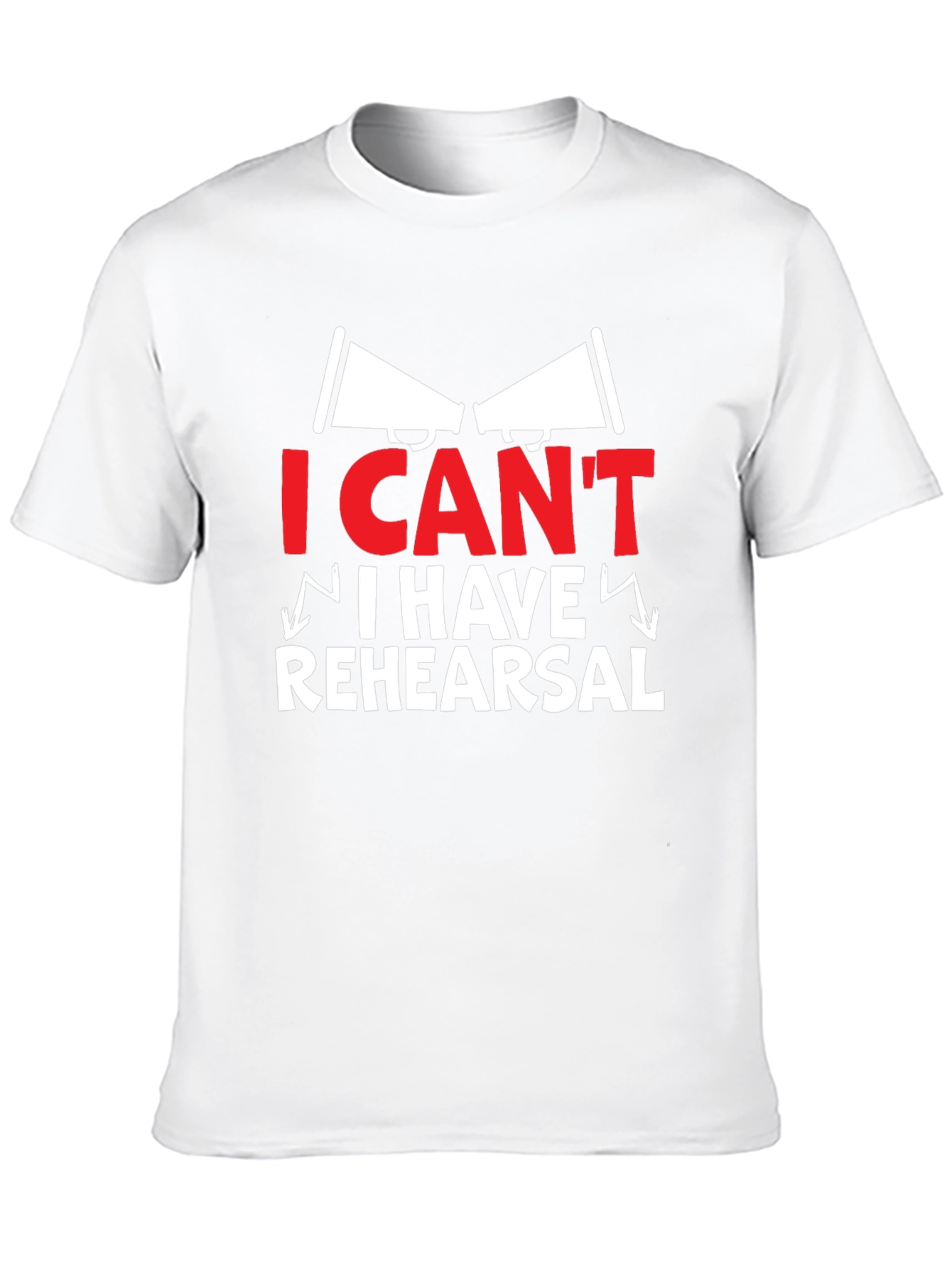 I Cant I Have Rehearsal Graphic Tee