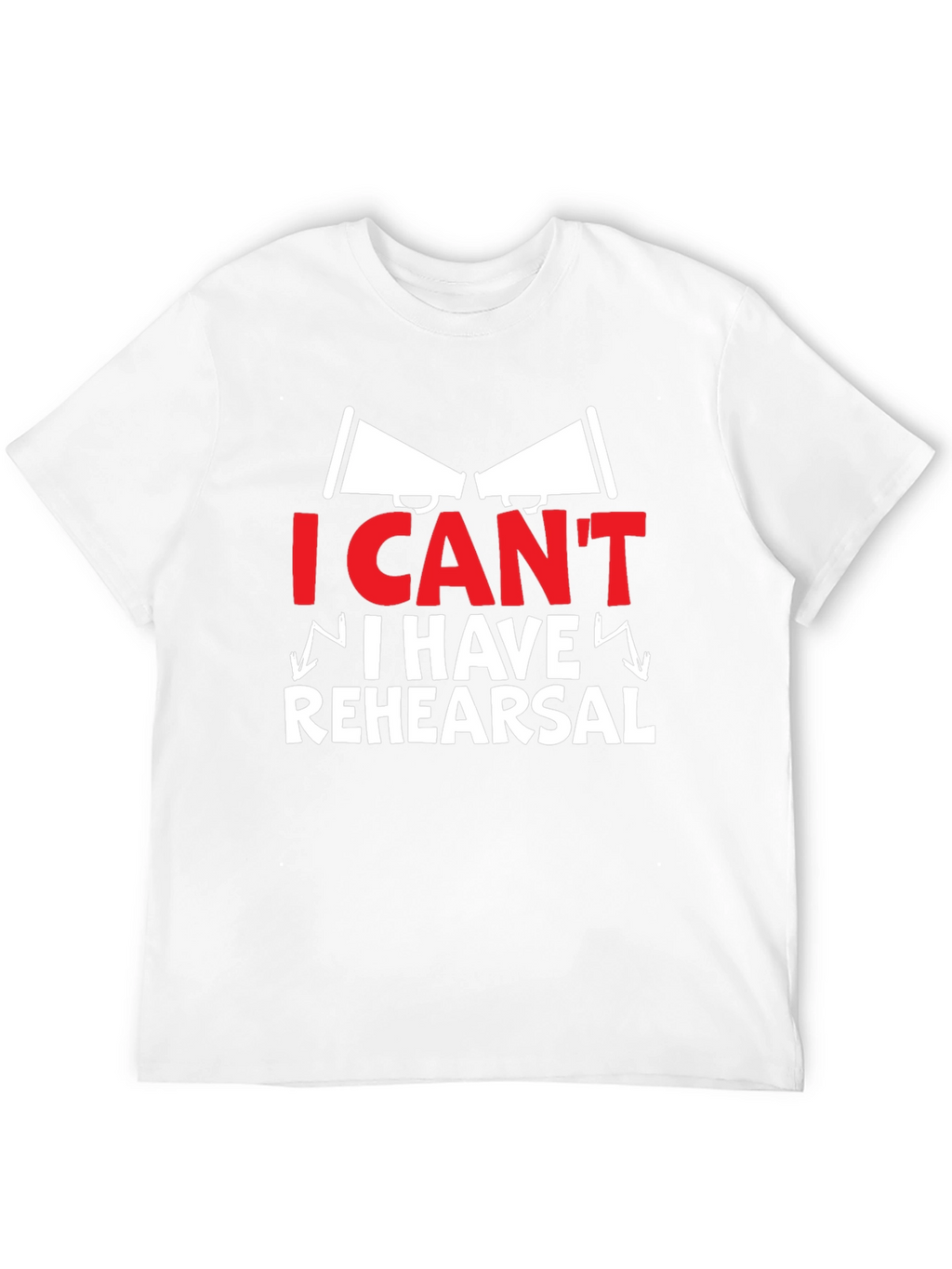 I Cant I Have Rehearsal Graphic Tee