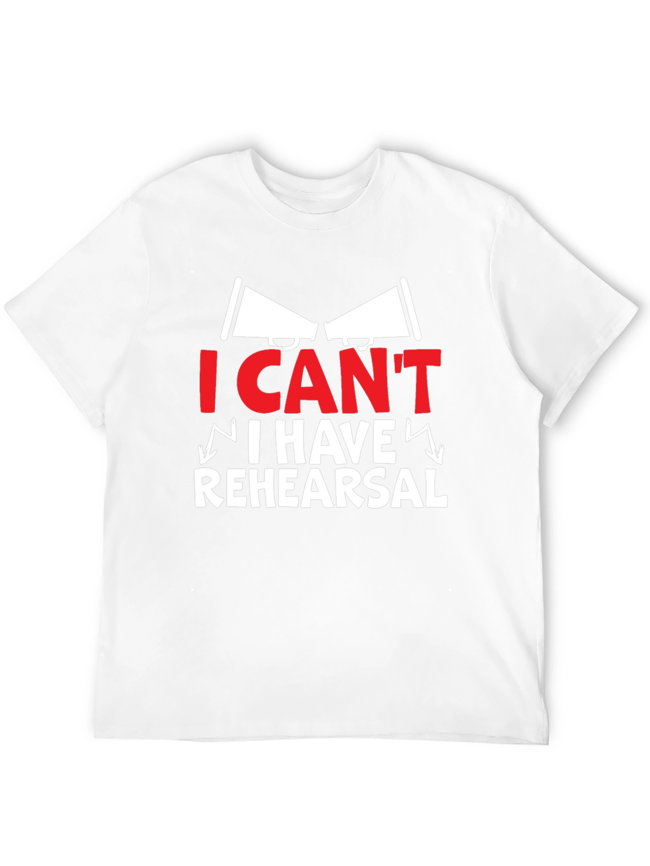 I Cant I Have Rehearsal Graphic Tee