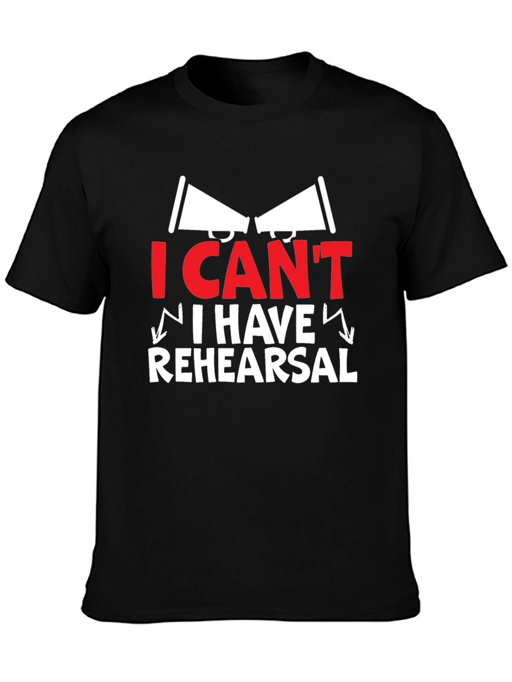 I Cant I Have Rehearsal Graphic Tee