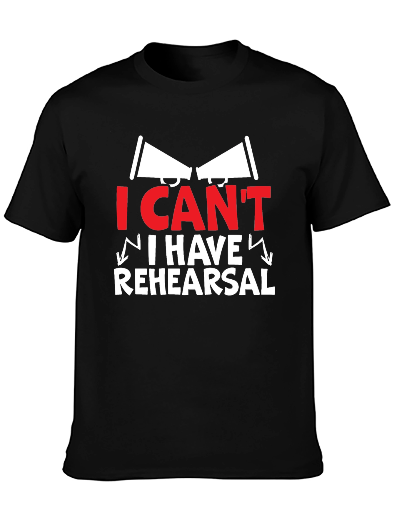 I Cant I Have Rehearsal Graphic Tee