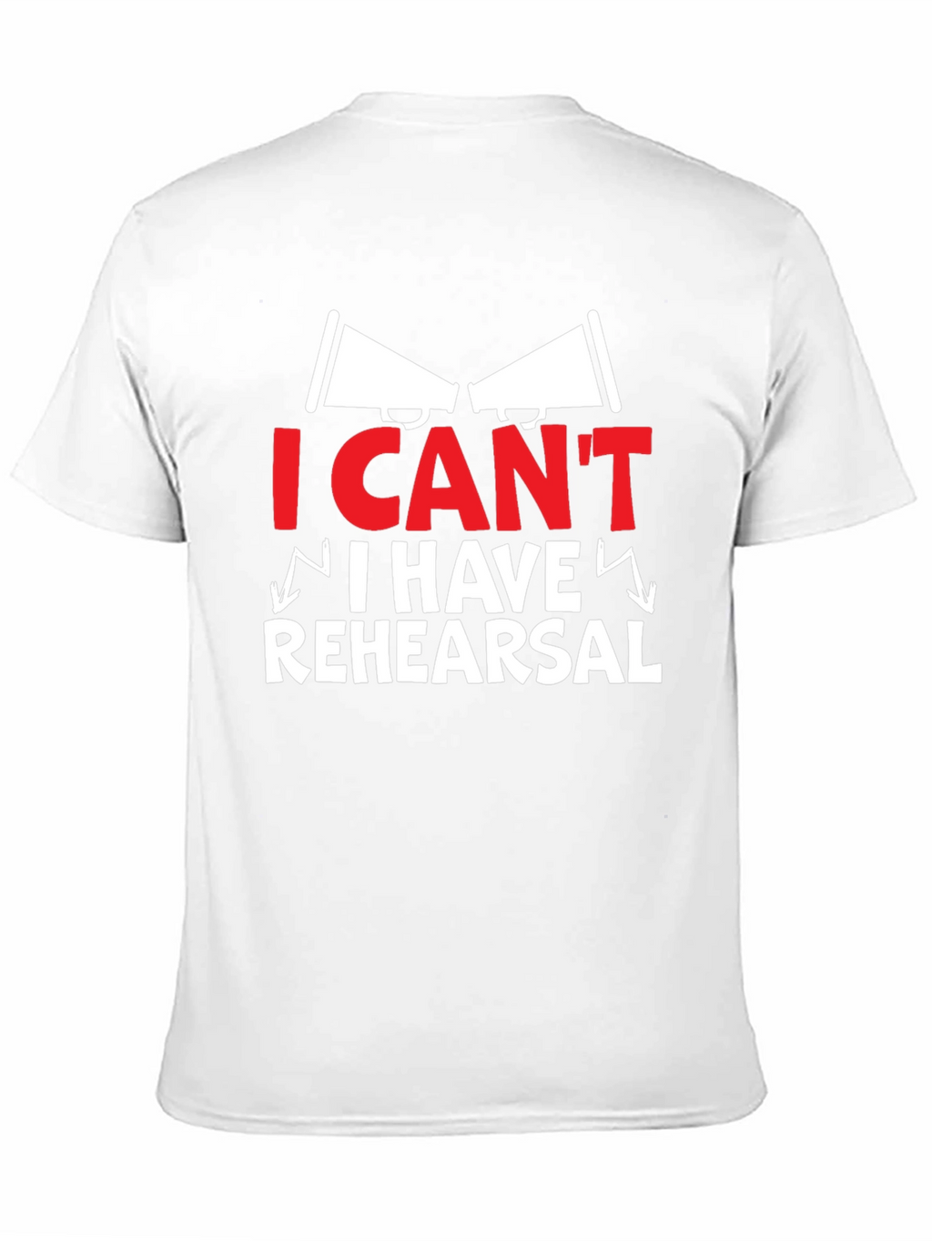 I Cant I Have Rehearsal Graphic Tee