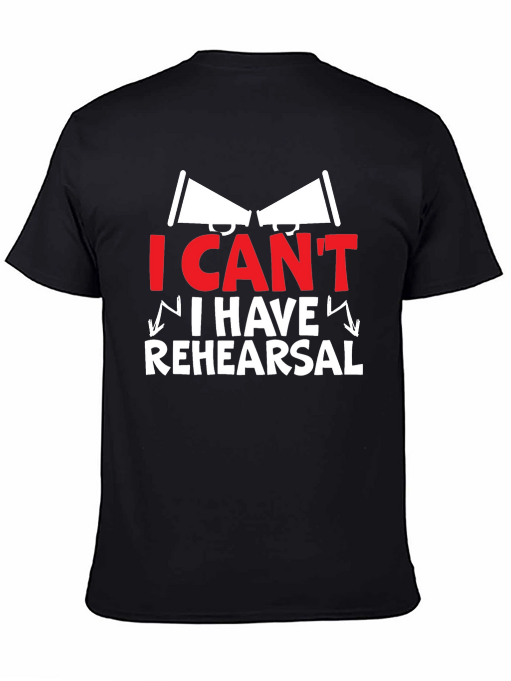 I Cant I Have Rehearsal Graphic Tee
