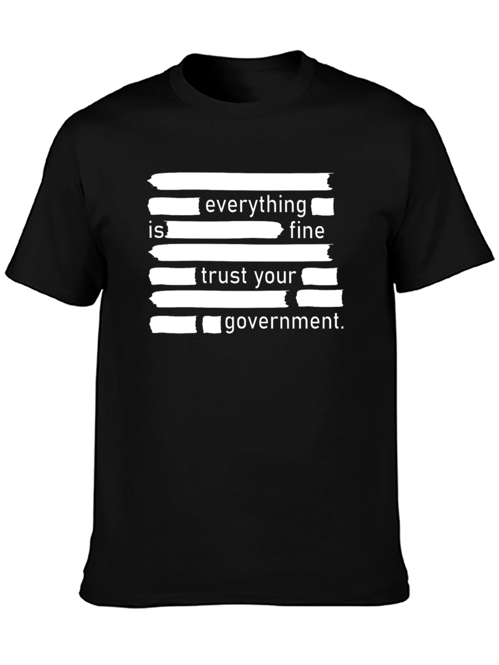 Everything is Fine Trust Your Government T-Shirt