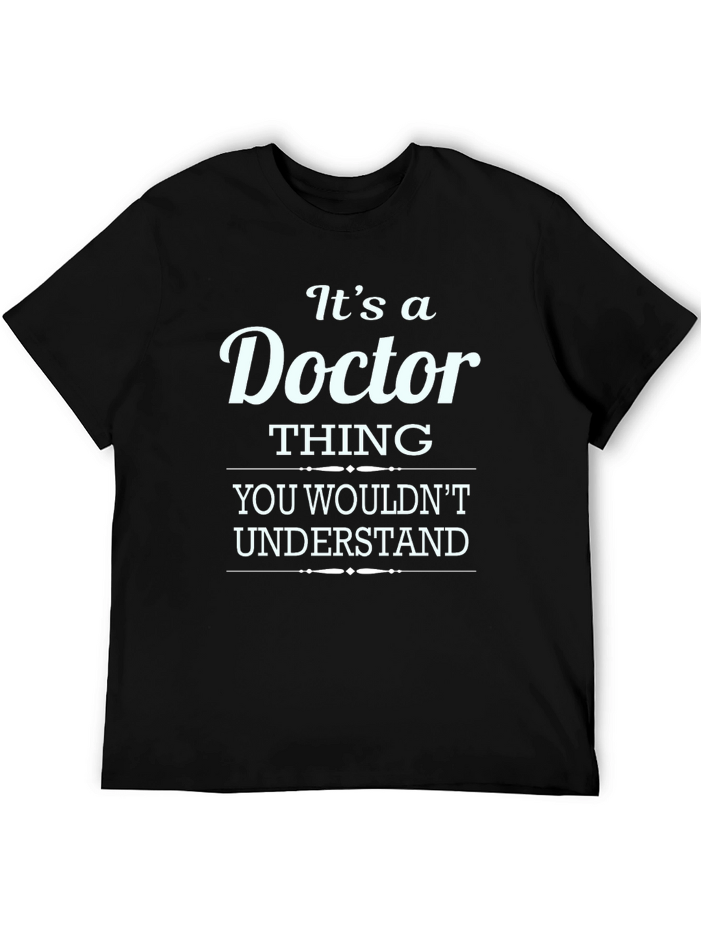 Its a Doctor Thing T-Shirt