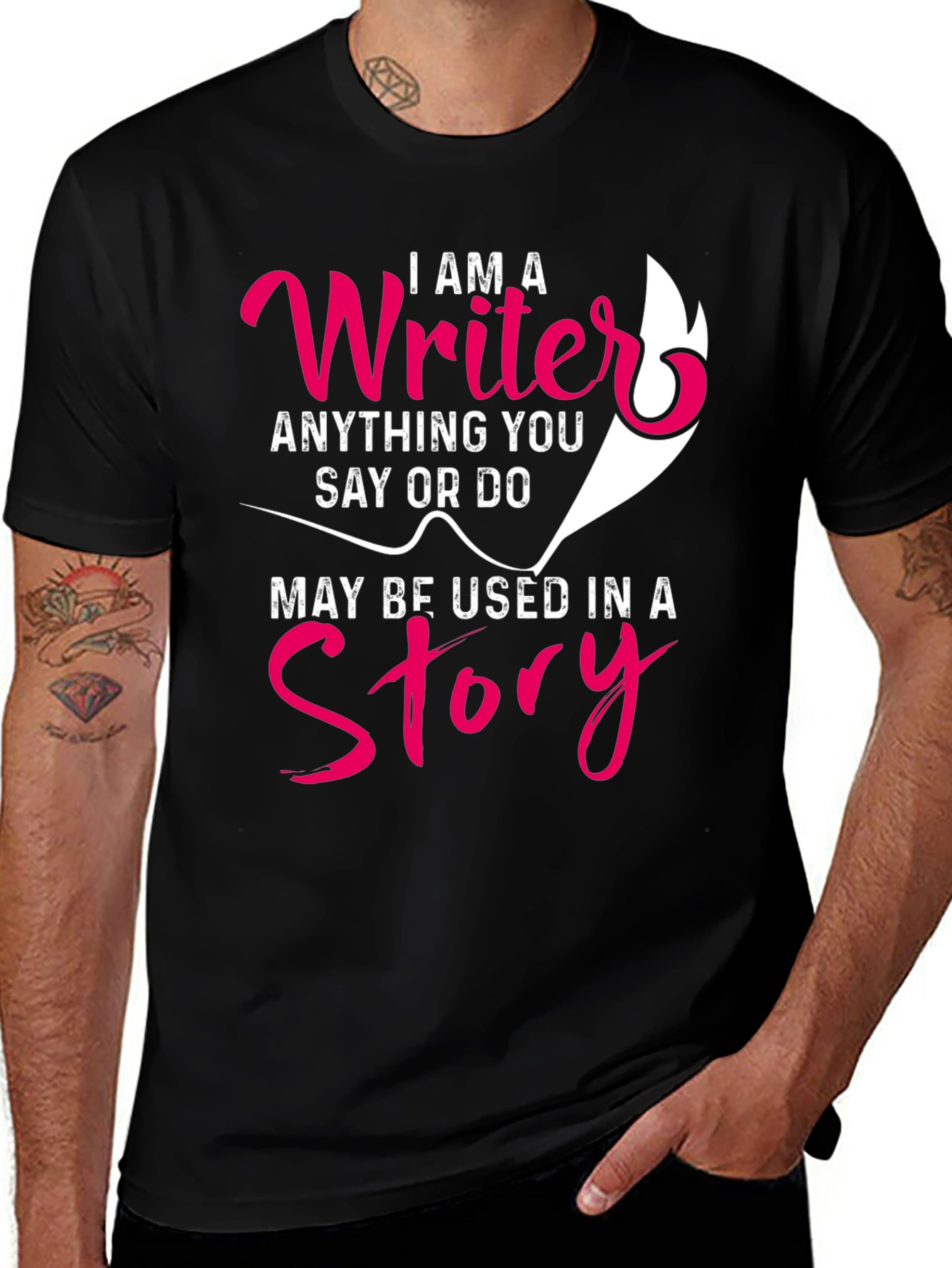 I AM A Writer T-Shirt - Anything You Say