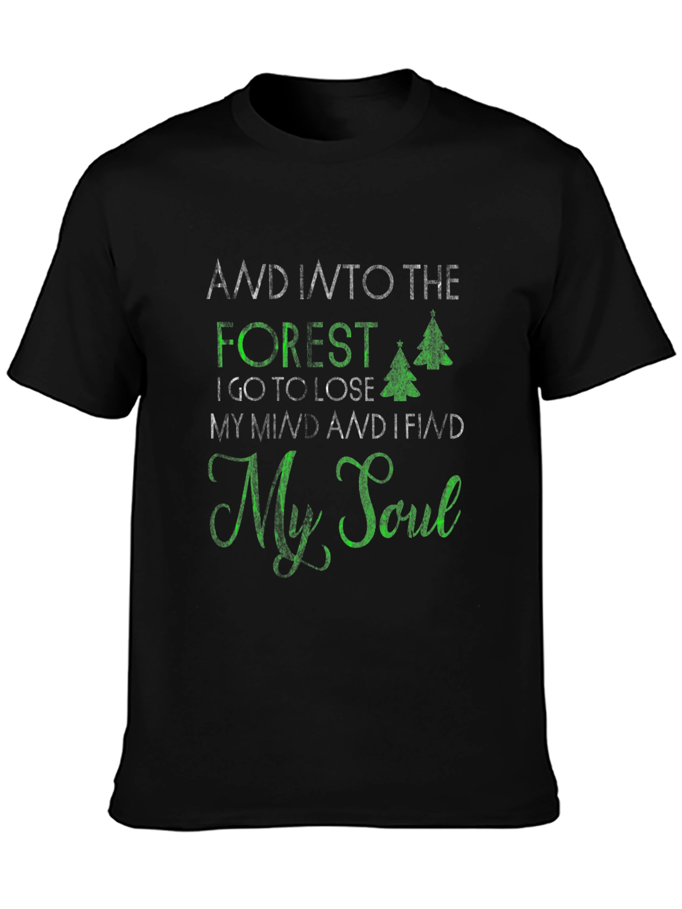 Into The Forest I Go T-Shirt - Nature Lover Apparel
