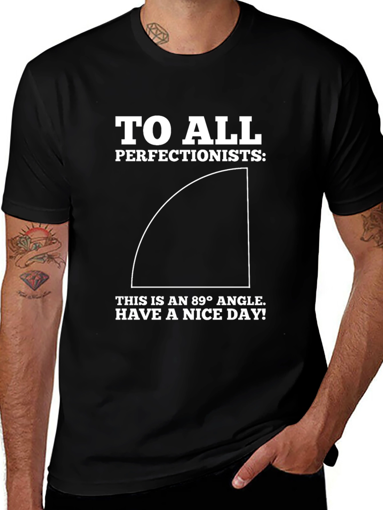 Funny Perfectionist T-Shirt - 89 Degree Angle Design