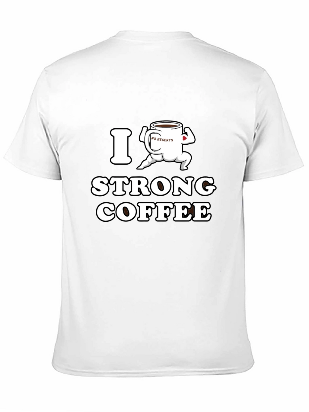 I Strong Coffee Funny T-Shirt