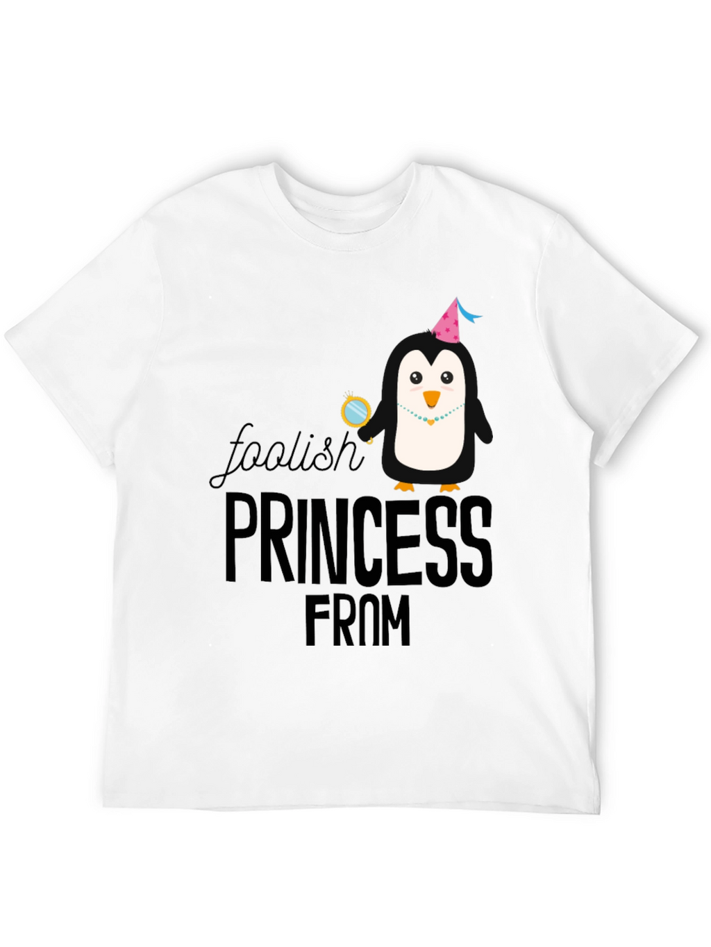 Foolish Princess Penguin T-Shirt