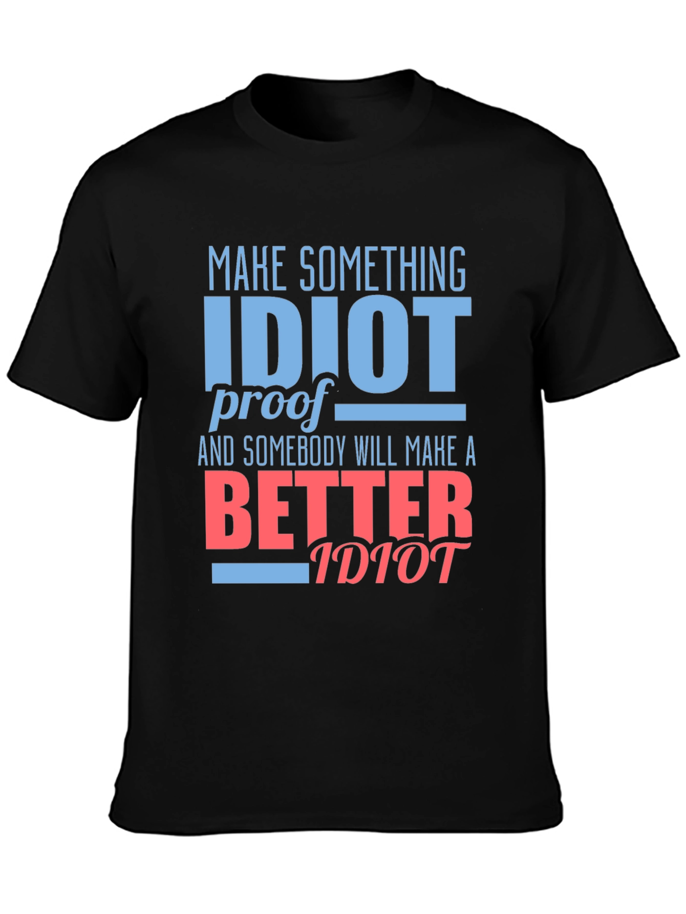 Funny Idiot Proof Graphic Tee - Sarcastic Humor T-Shirt
