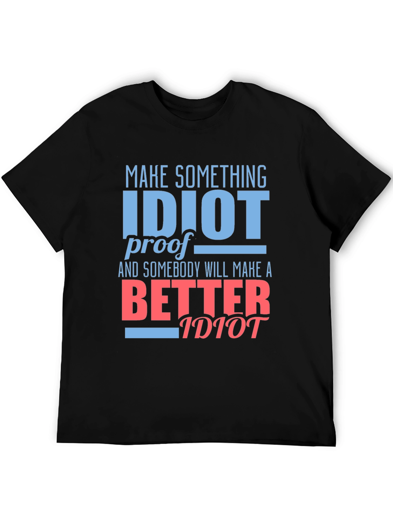 Funny Idiot Proof Graphic Tee - Sarcastic Humor T-Shirt