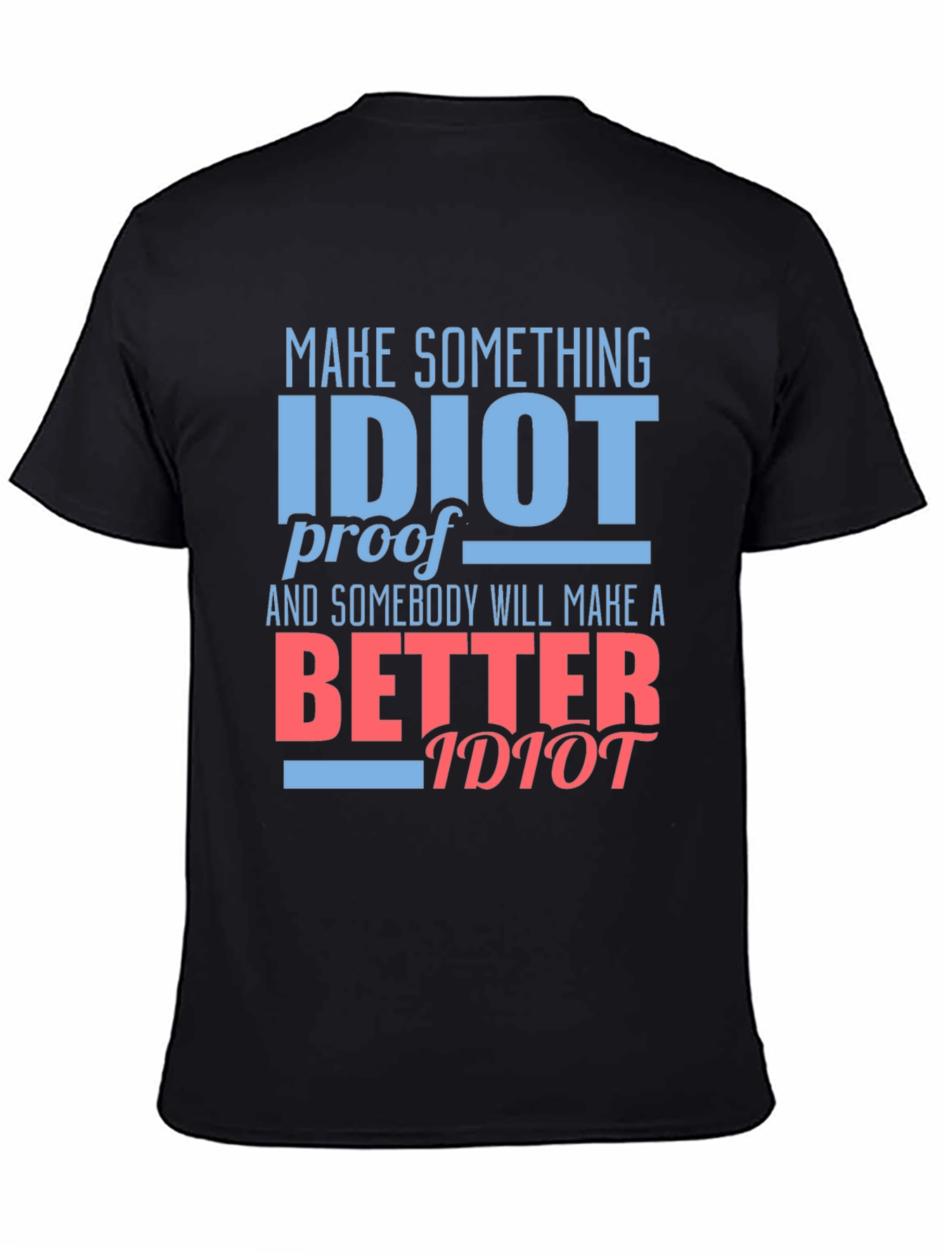 Funny Idiot Proof Graphic Tee - Sarcastic Humor T-Shirt