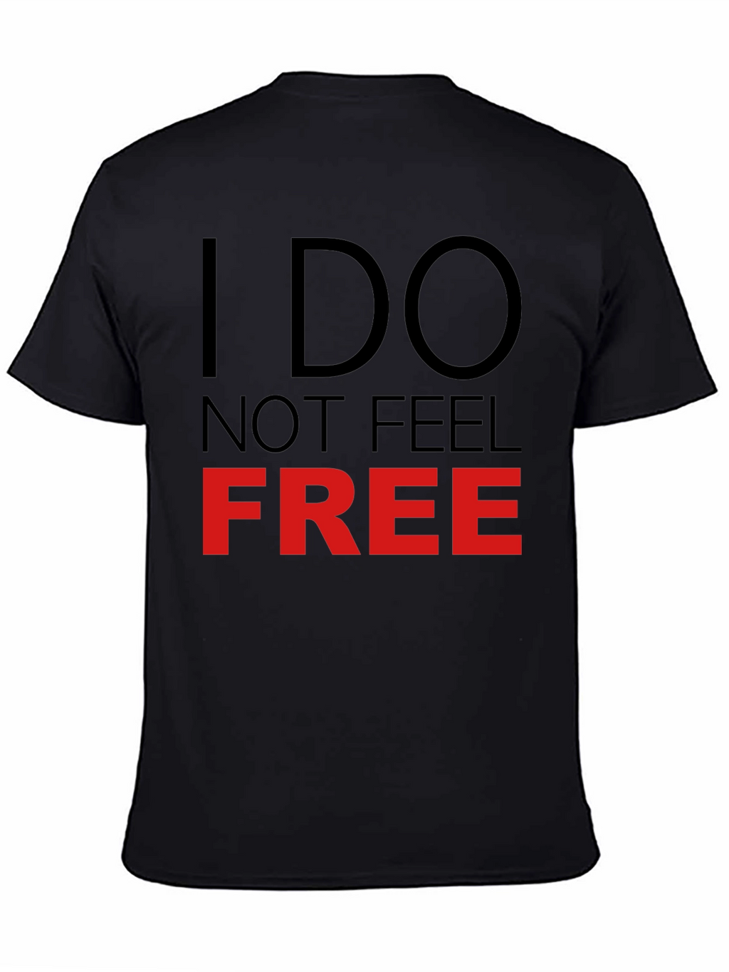 I Do Not Feel Free Graphic T-Shirt