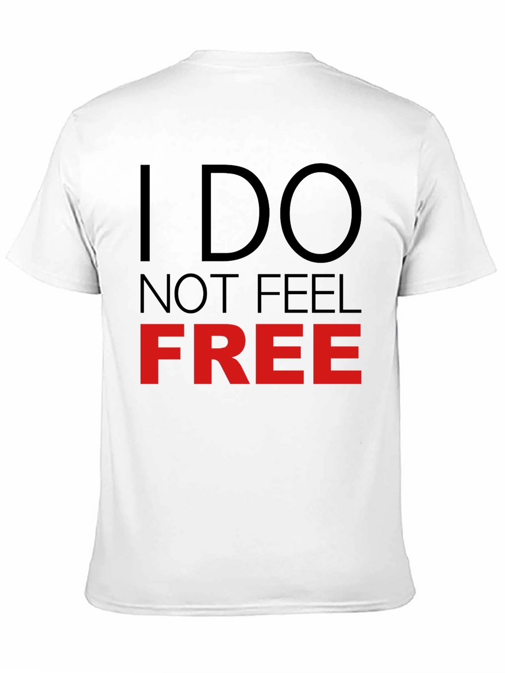 I Do Not Feel Free Graphic T-Shirt