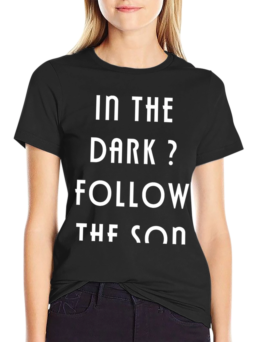 In The Dark? Follow The Son T-Shirt