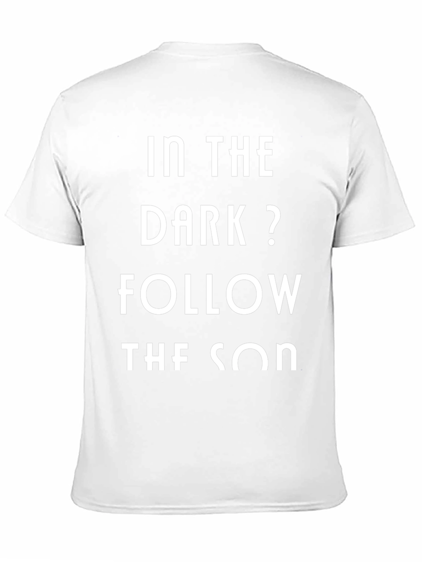 In The Dark? Follow The Son T-Shirt