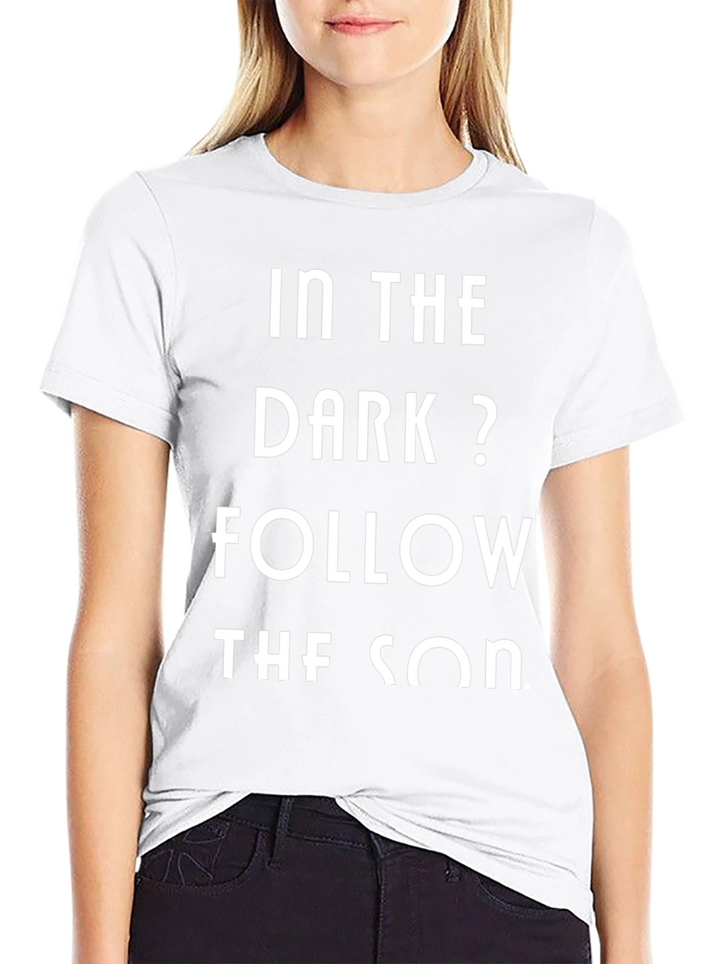 In The Dark? Follow The Son T-Shirt