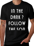 In The Dark? Follow The Son T-Shirt