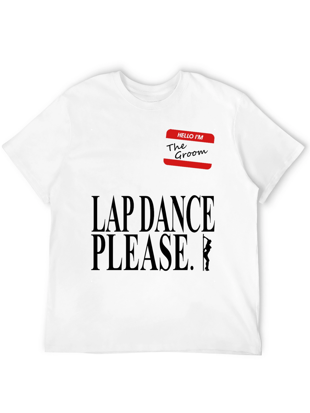 Lap Dance Please Groom T-Shirt