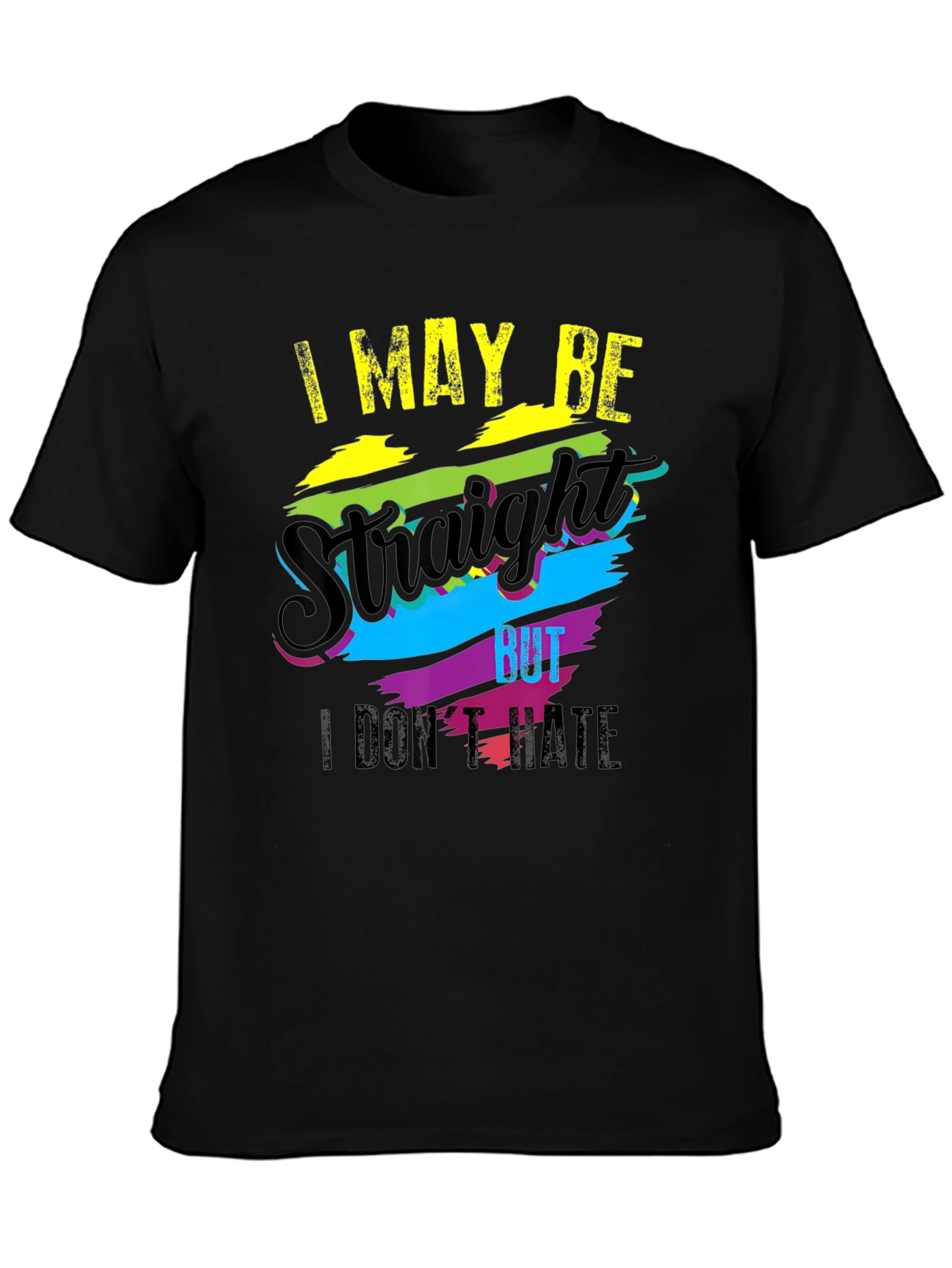 I May Be Straight But I Dont Hate T-Shirt