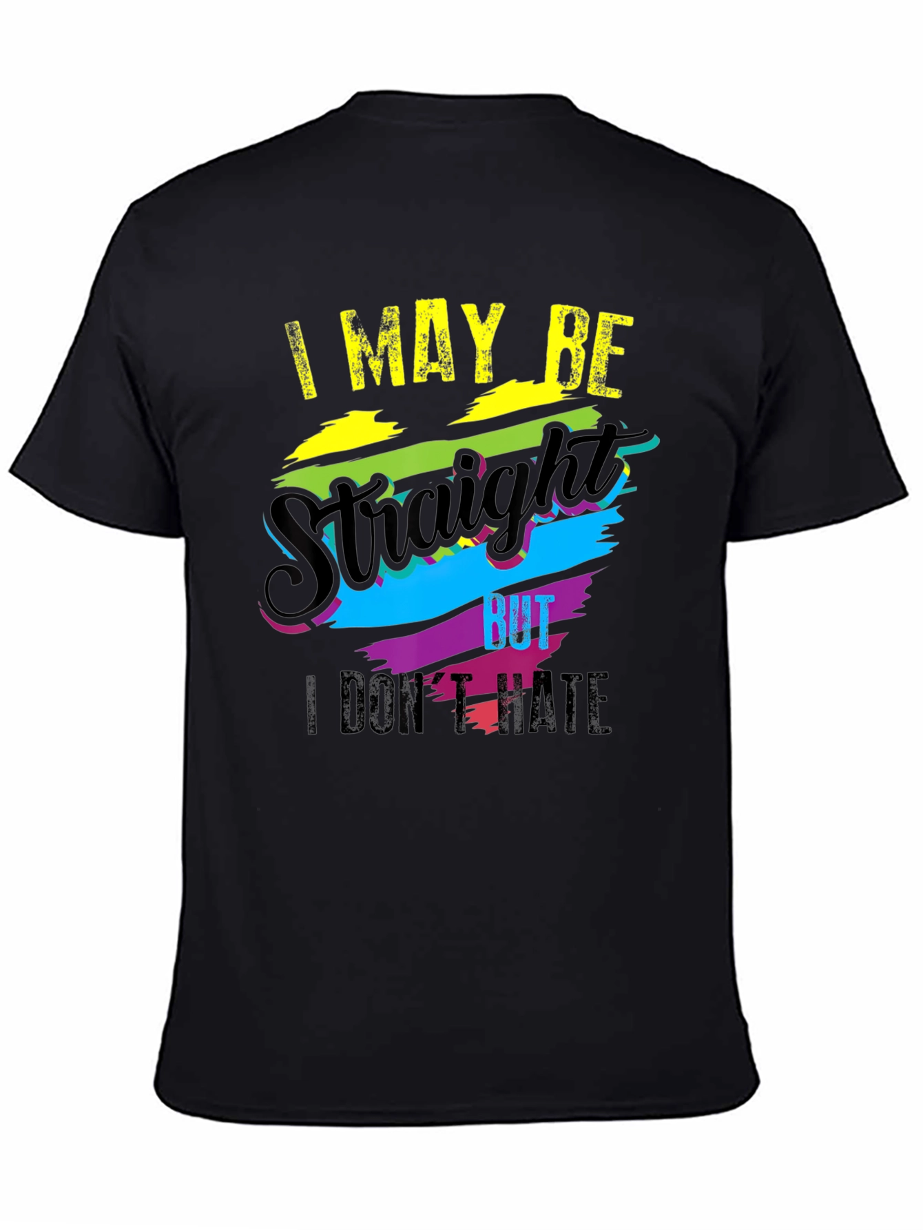 I May Be Straight But I Dont Hate T-Shirt