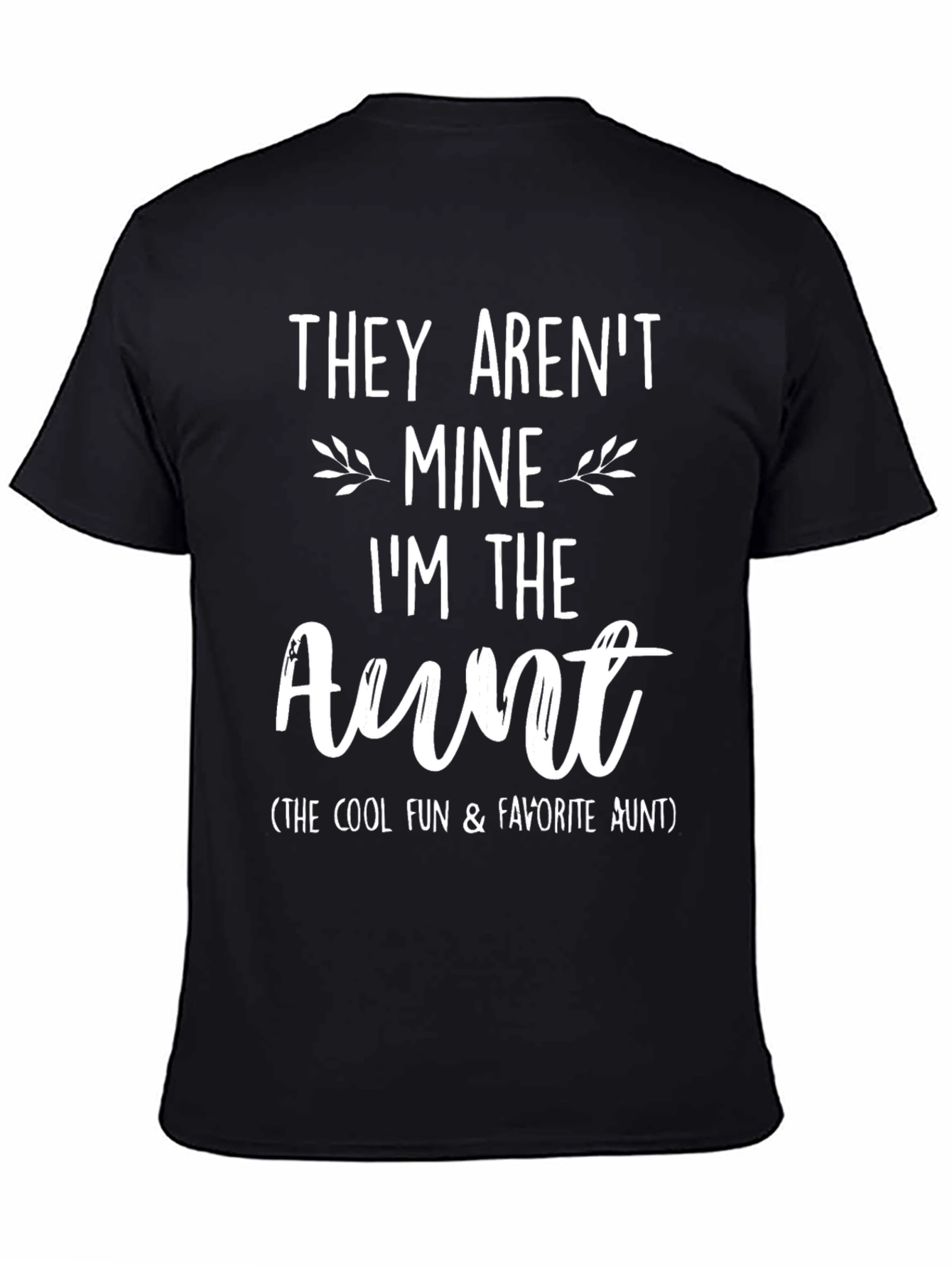 Funny Aunt T-Shirt - They Arent Mine Im the Aunt