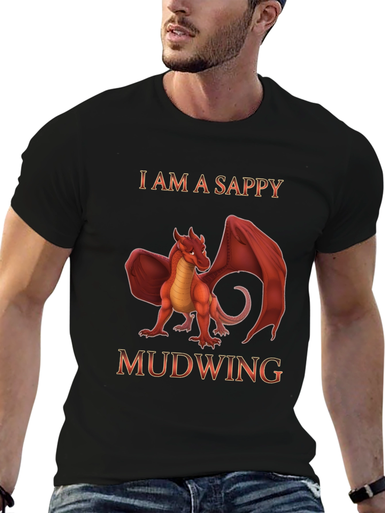 I am a Sappy Mudwing Dragon T-Shirt