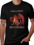 I am a Sappy Mudwing Dragon T-Shirt