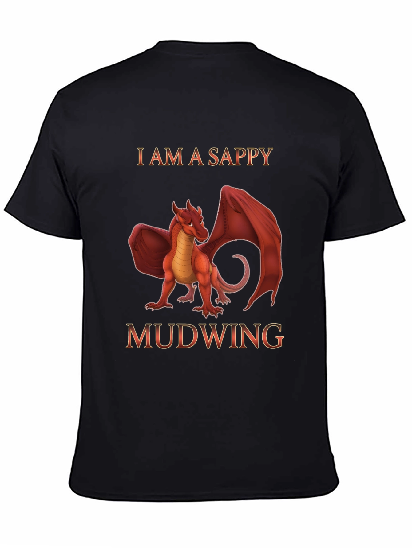 I am a Sappy Mudwing Dragon T-Shirt