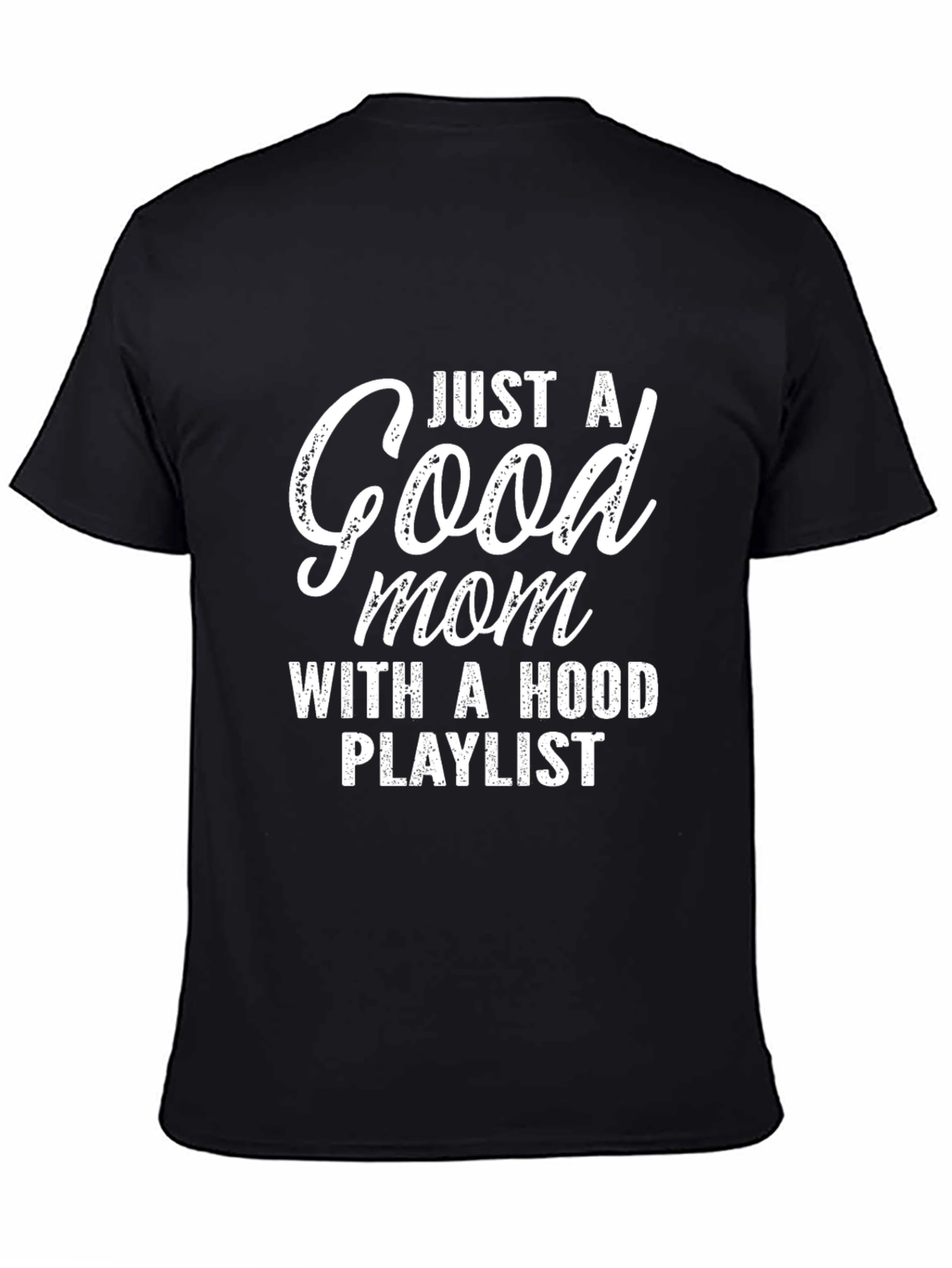 Good Mom Hood Playlist Black Graphic T-Shirt