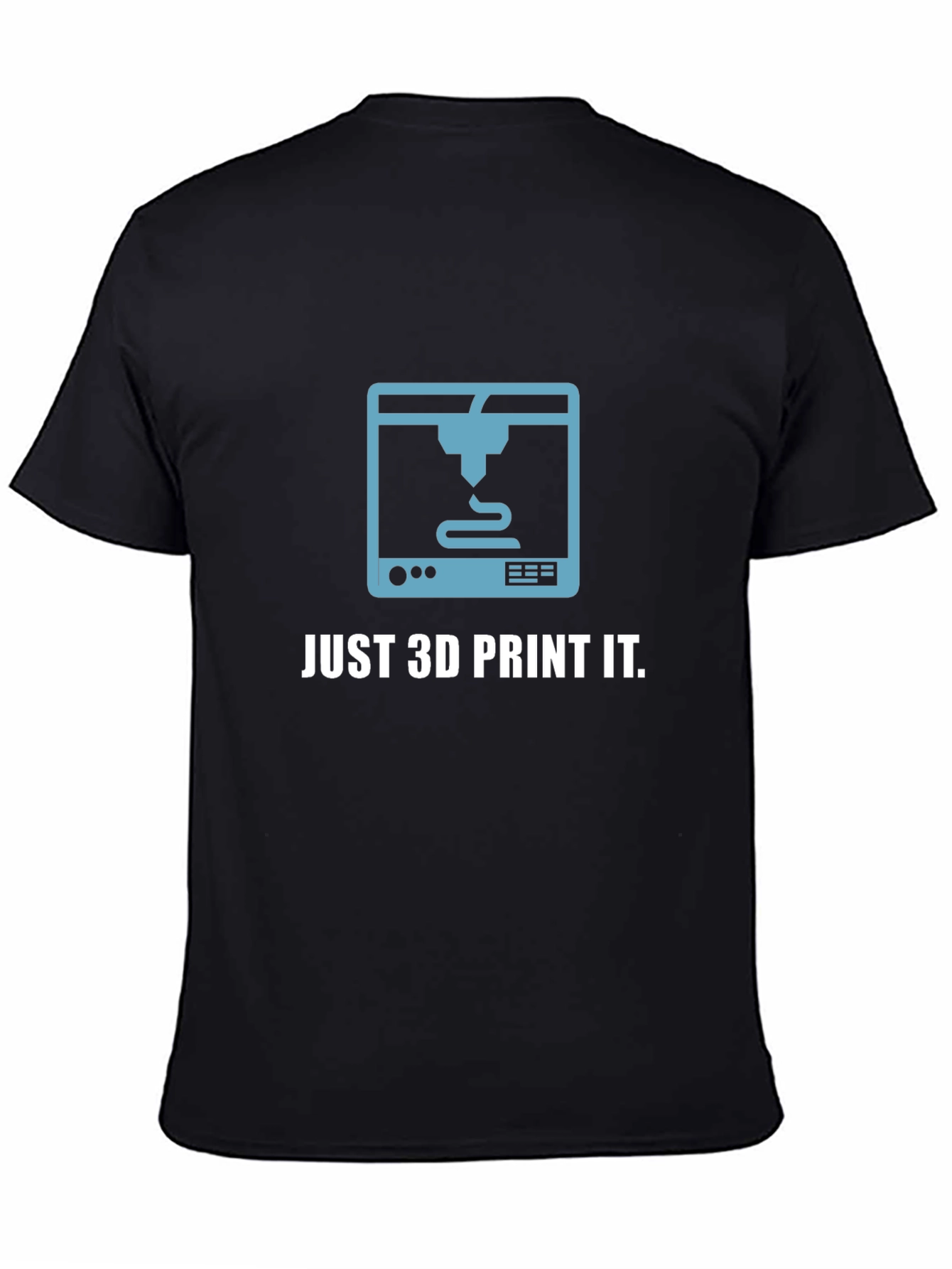 Just 3D Print It T-Shirt - Geeky Graphic Tee
