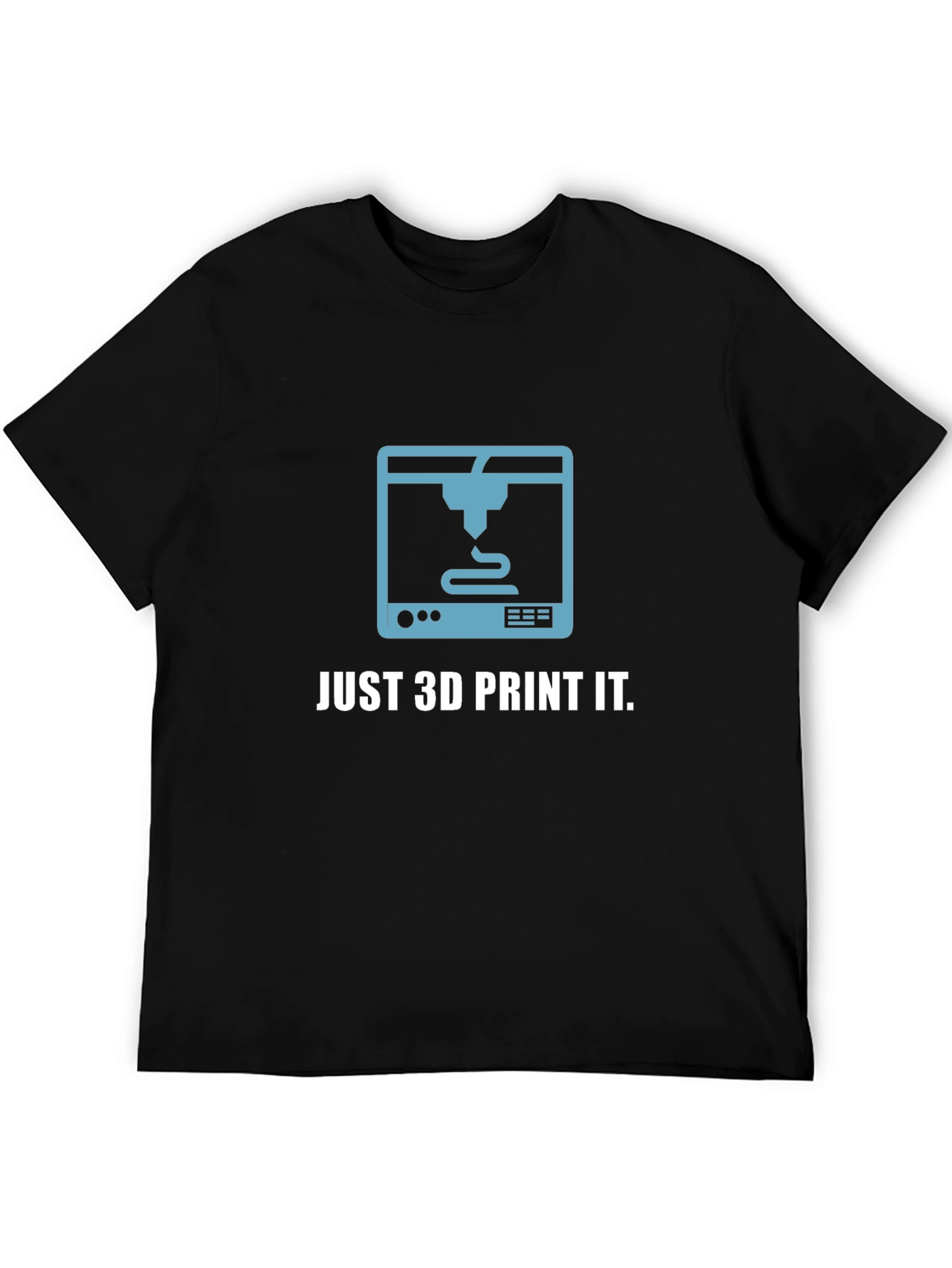 Just 3D Print It T-Shirt - Geeky Graphic Tee