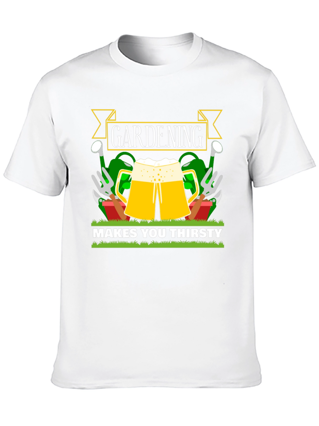 Gardening Makes You Thirsty T-Shirt