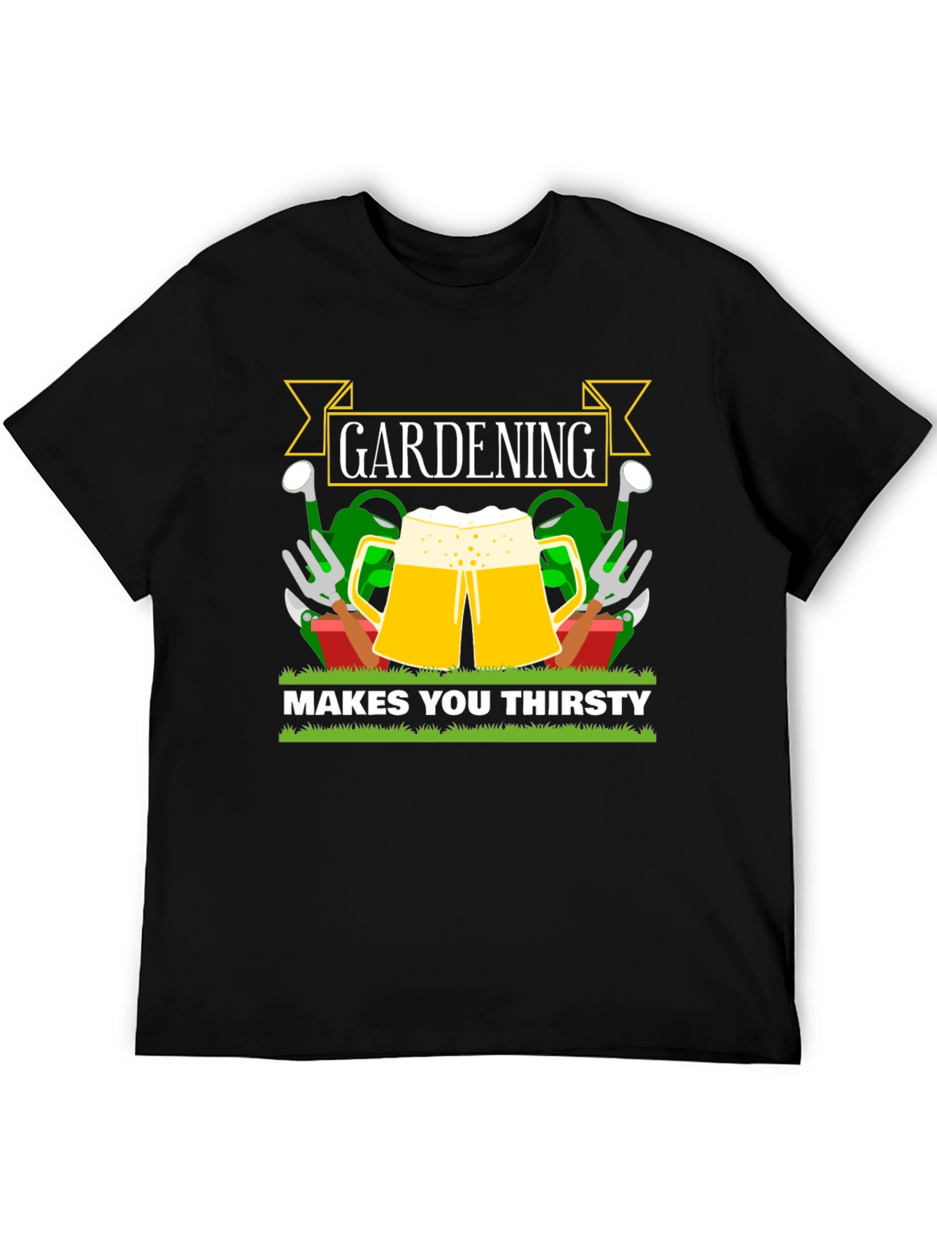 Gardening Makes You Thirsty T-Shirt