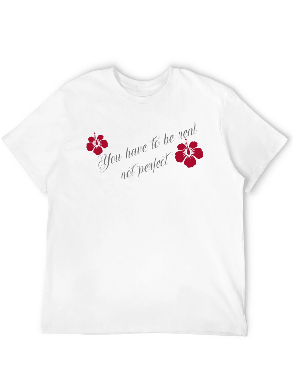 Be Real Not Perfect Graphic Tee