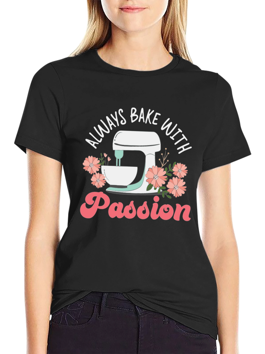 Always Bake With Passion T-Shirt