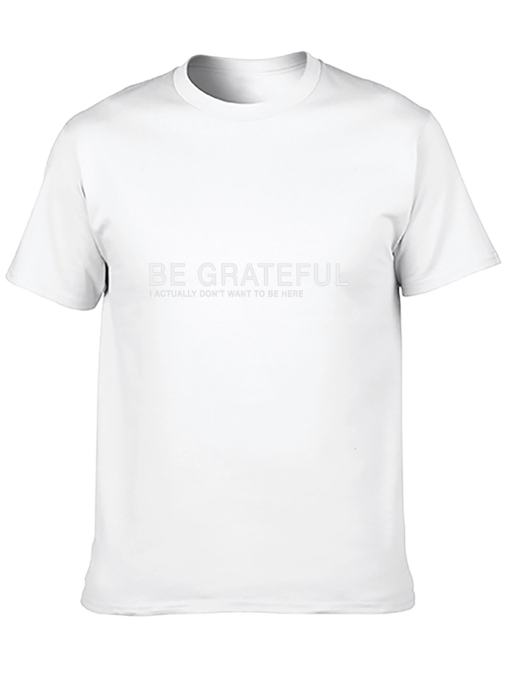 Be Grateful Funny Sarcastic Graphic Tee