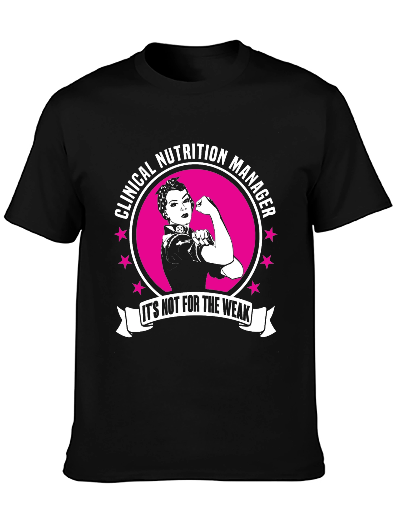 Clinical Nutrition Manager T-Shirt - Its Not For The Weak