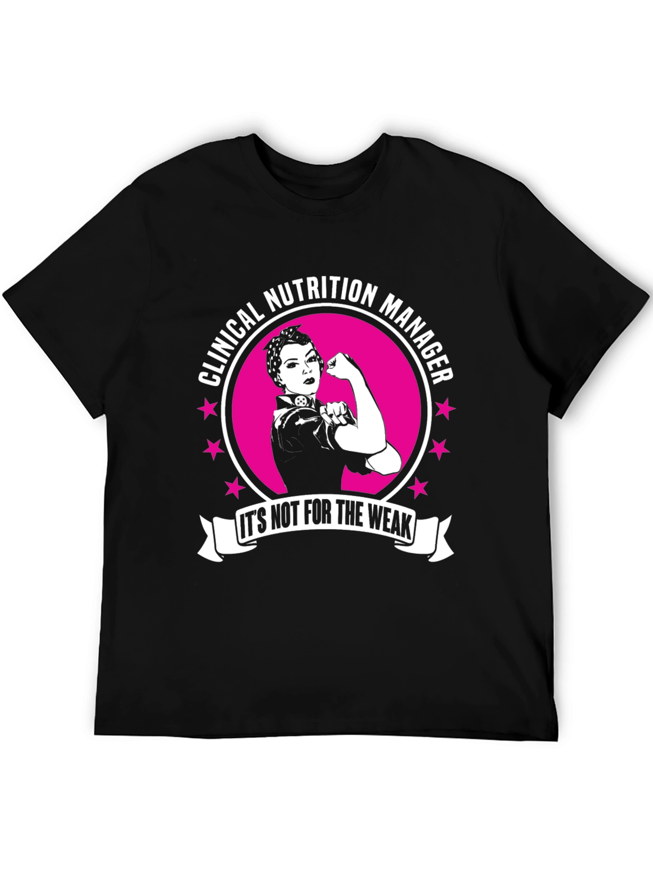 Clinical Nutrition Manager T-Shirt - Its Not For The Weak