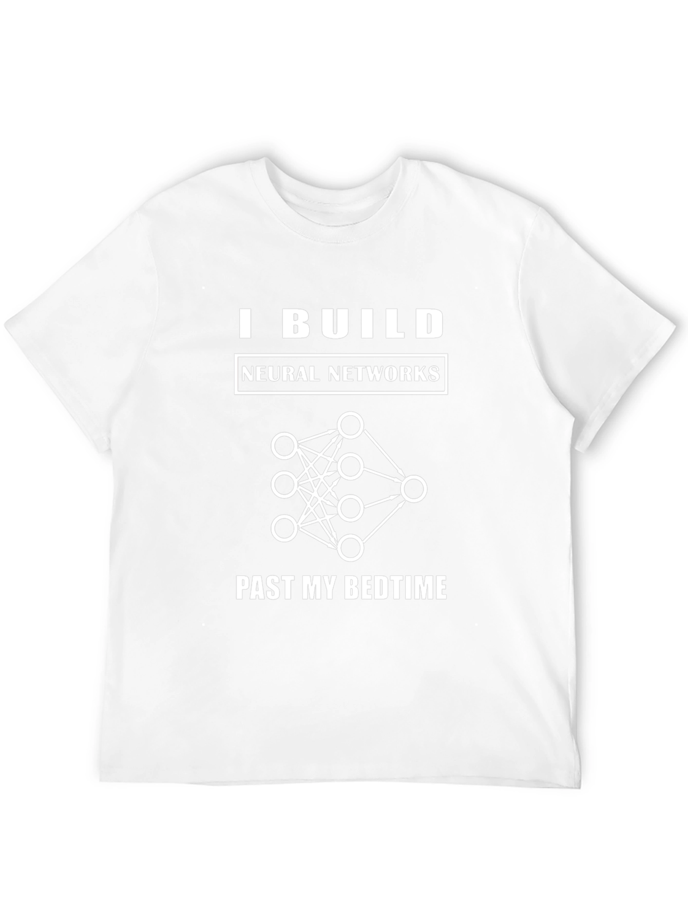 I Build Neural Networks T-Shirt