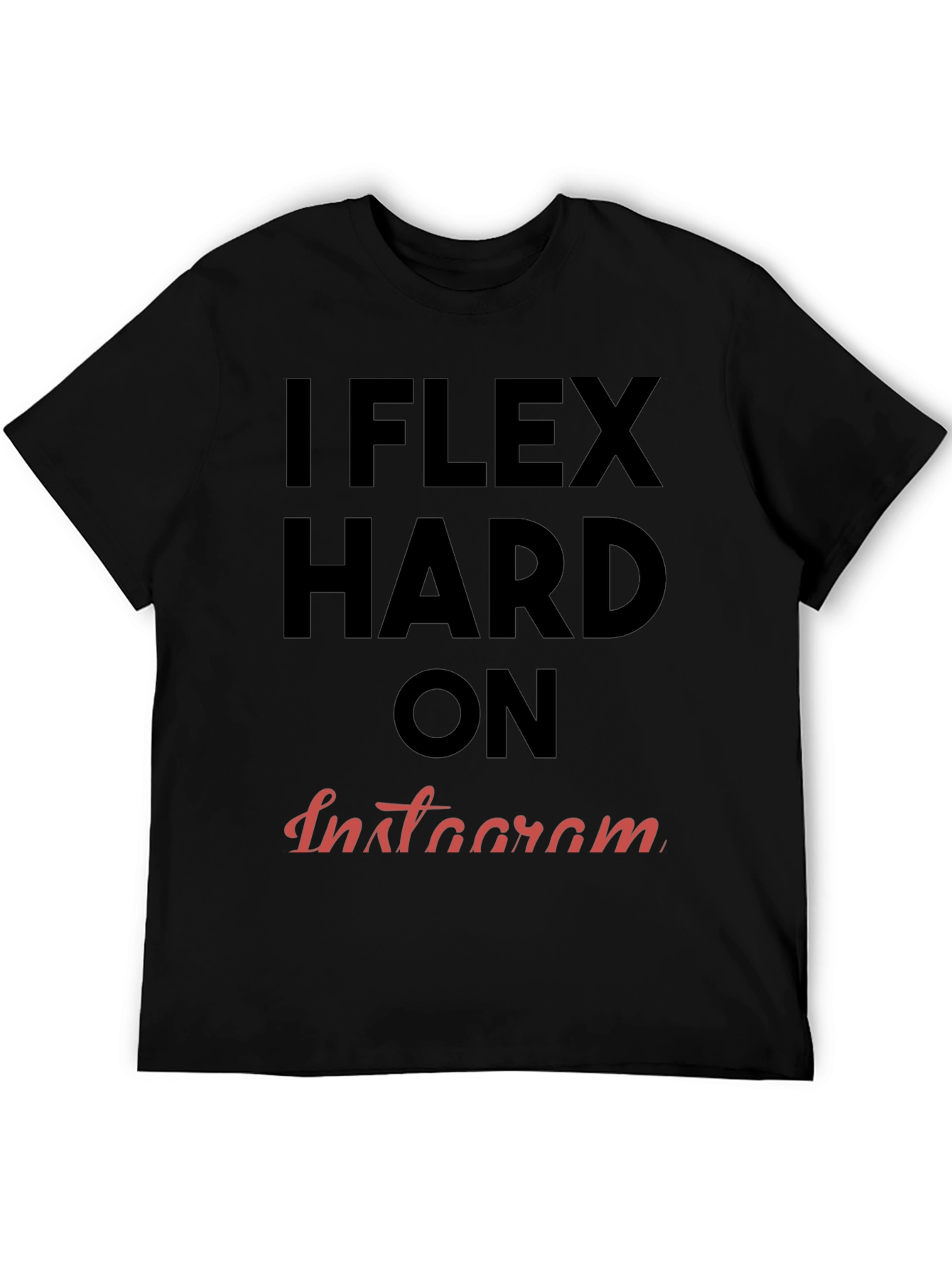 I FLEX HARD ON INSTAGRAM T-Shirt