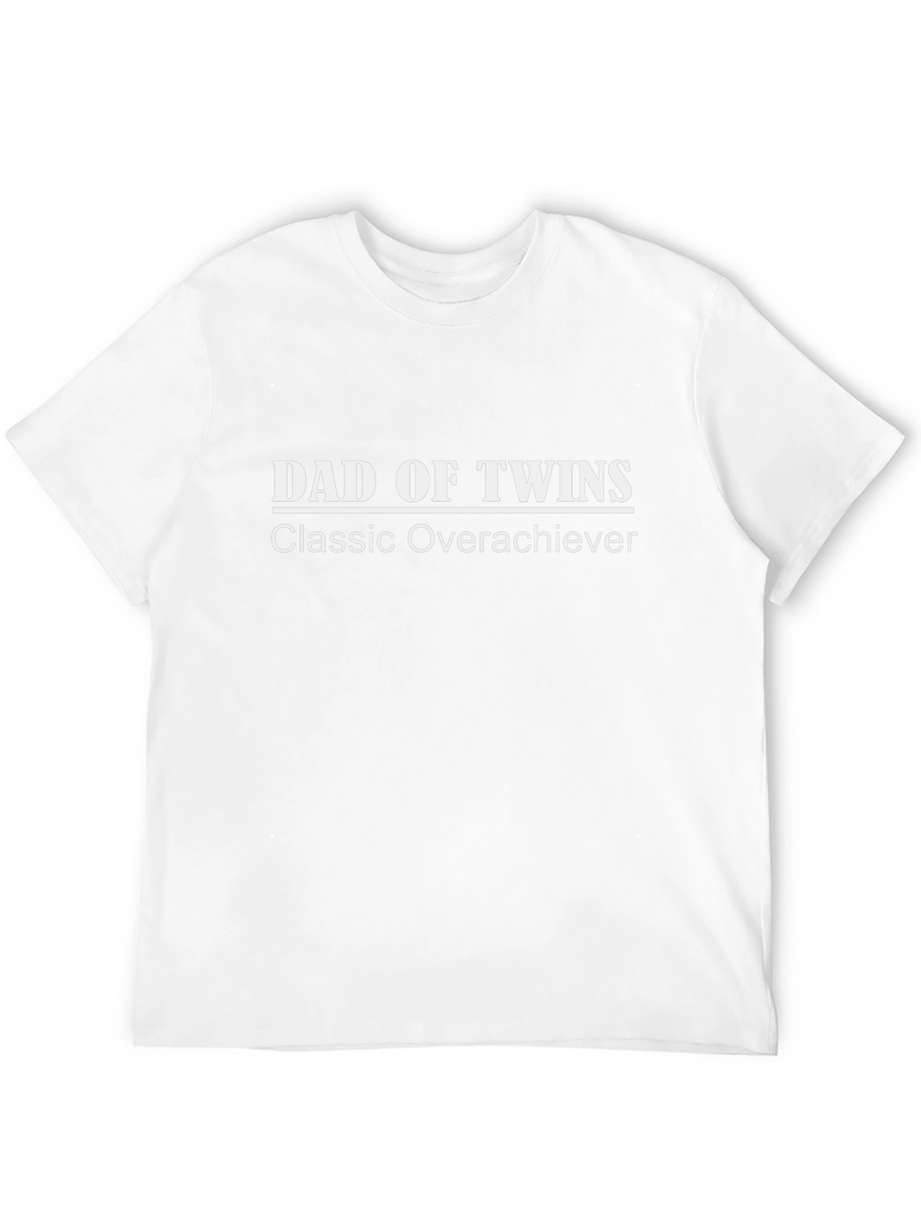Dad of Twins T-Shirt - Classic Overachiever